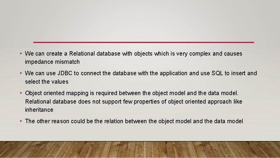  • We can create a Relational database with objects which is very complex