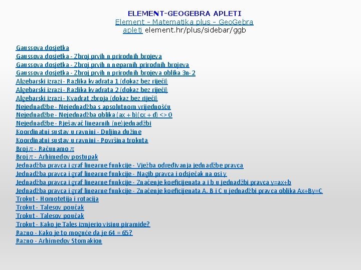 ELEMENT-GEOGEBRA APLETI Element - Matematika plus - Geo. Gebra apleti element. hr/plus/sidebar/ggb Gaussova dosjetka