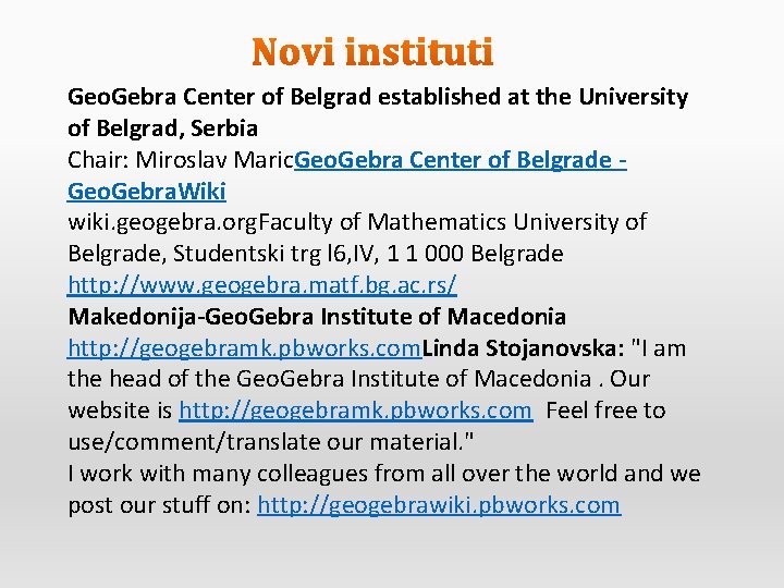 Geo. Gebra Center of Belgrad established at the University of Belgrad, Serbia Chair: Miroslav