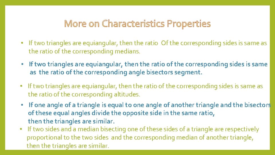  • If two triangles are equiangular, then the ratio Of the corresponding sides