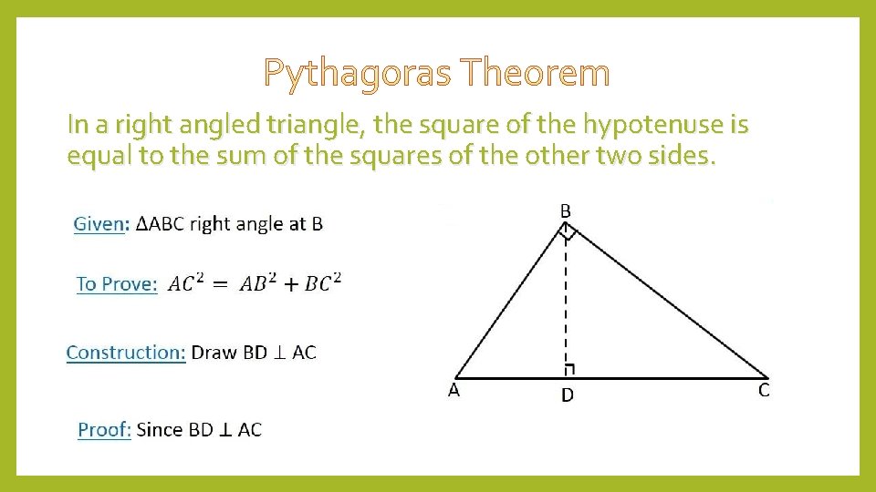 In a right angled triangle, the square of the hypotenuse is equal to the