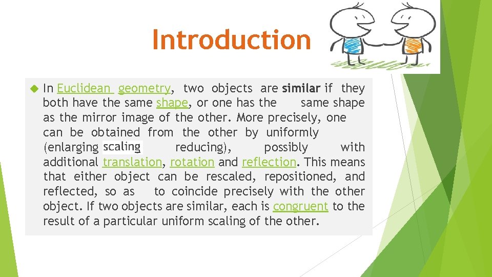 Introduction In Euclidean geometry, two objects are similar if they both have the same