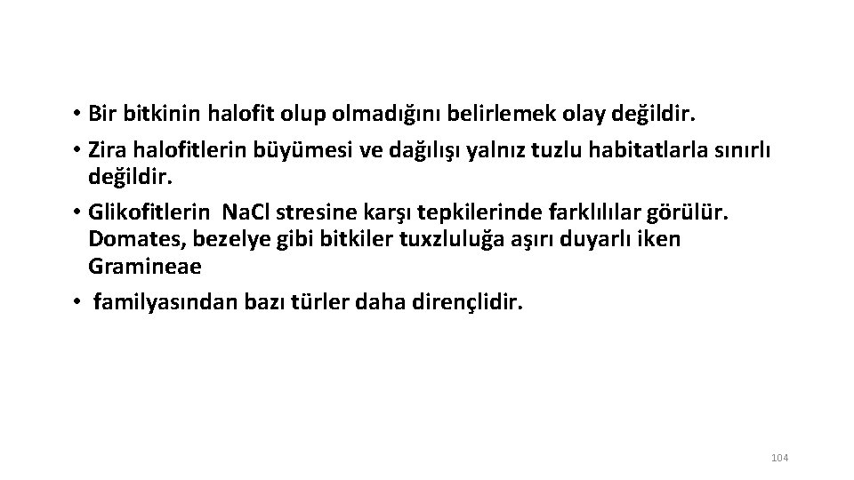  • Bir bitkinin halofit olup olmadığını belirlemek olay değildir. • Zira halofitlerin büyümesi