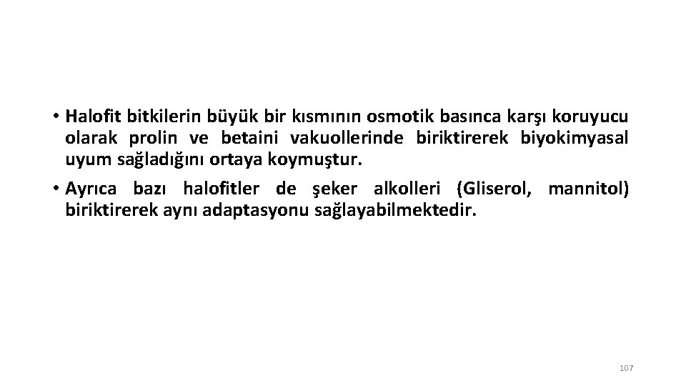  • Halofit bitkilerin büyük bir kısmının osmotik basınca karşı koruyucu olarak prolin ve