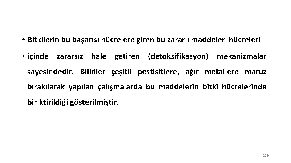  • Bitkilerin bu başarısı hücrelere giren bu zararlı maddeleri hücreleri • içinde zararsız