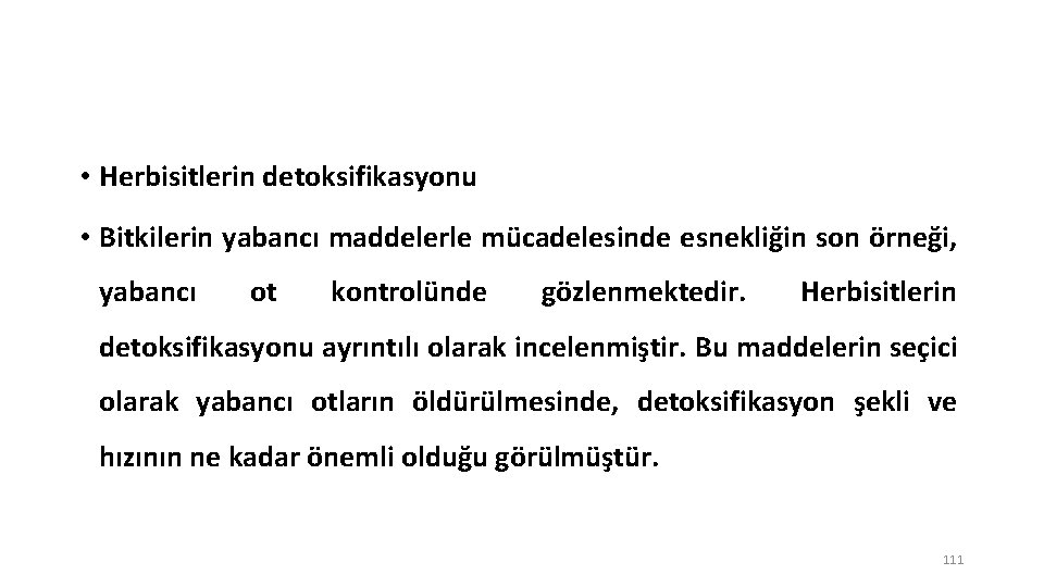  • Herbisitlerin detoksifikasyonu • Bitkilerin yabancı maddelerle mücadelesinde esnekliğin son örneği, yabancı ot