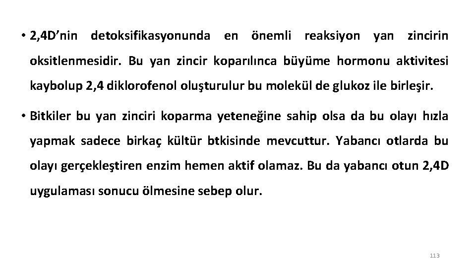  • 2, 4 D’nin detoksifikasyonunda en önemli reaksiyon yan zincirin oksitlenmesidir. Bu yan