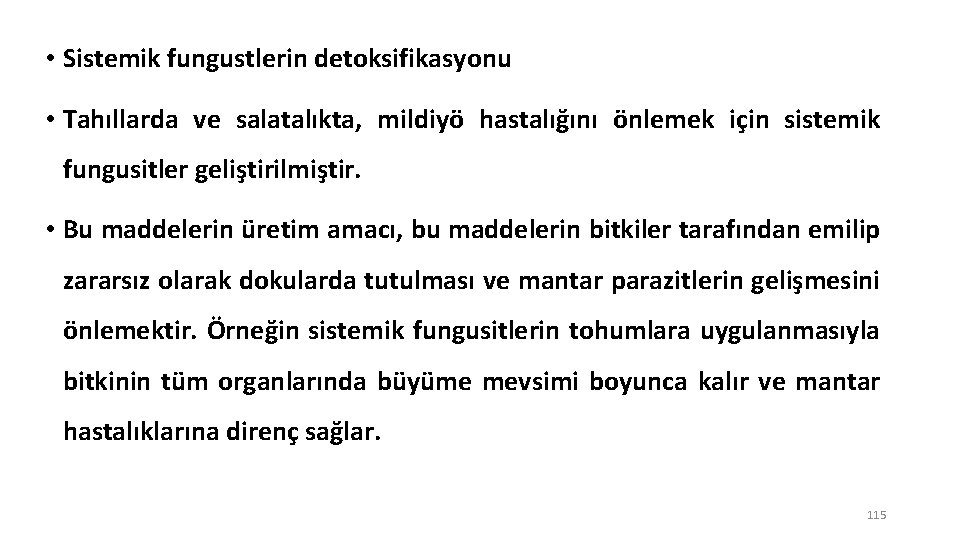  • Sistemik fungustlerin detoksifikasyonu • Tahıllarda ve salatalıkta, mildiyö hastalığını önlemek için sistemik