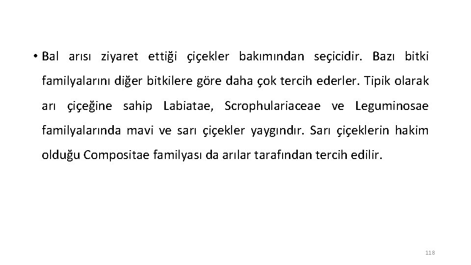  • Bal arısı ziyaret ettiği çiçekler bakımından seçicidir. Bazı bitki familyalarını diğer bitkilere