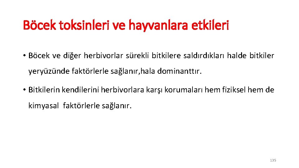 Böcek toksinleri ve hayvanlara etkileri • Böcek ve diğer herbivorlar sürekli bitkilere saldırdıkları halde