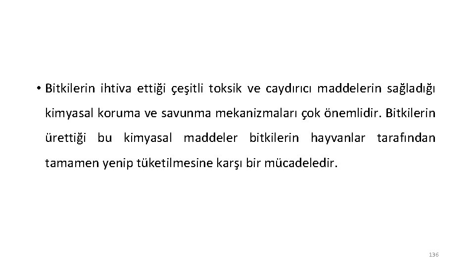  • Bitkilerin ihtiva ettiği çeşitli toksik ve caydırıcı maddelerin sağladığı kimyasal koruma ve