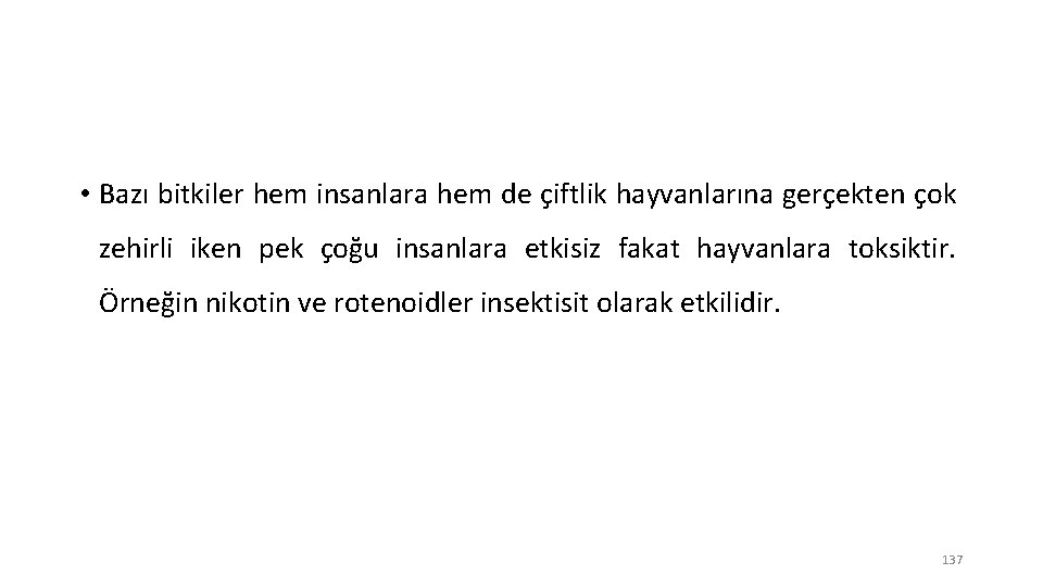  • Bazı bitkiler hem insanlara hem de çiftlik hayvanlarına gerçekten çok zehirli iken