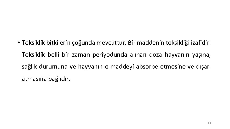  • Toksiklik bitkilerin çoğunda mevcuttur. Bir maddenin toksikliği izafidir. Toksiklik belli bir zaman