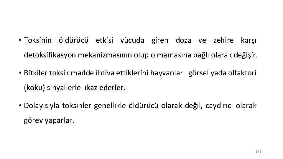  • Toksinin öldürücü etkisi vücuda giren doza ve zehire karşı detoksifikasyon mekanizmasının olup