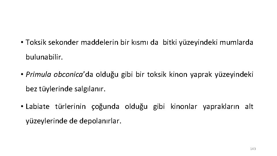  • Toksik sekonder maddelerin bir kısmı da bitki yüzeyindeki mumlarda bulunabilir. • Primula