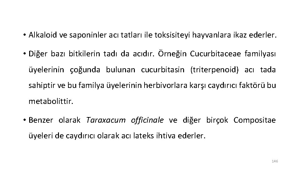  • Alkaloid ve saponinler acı tatları ile toksisiteyi hayvanlara ikaz ederler. • Diğer