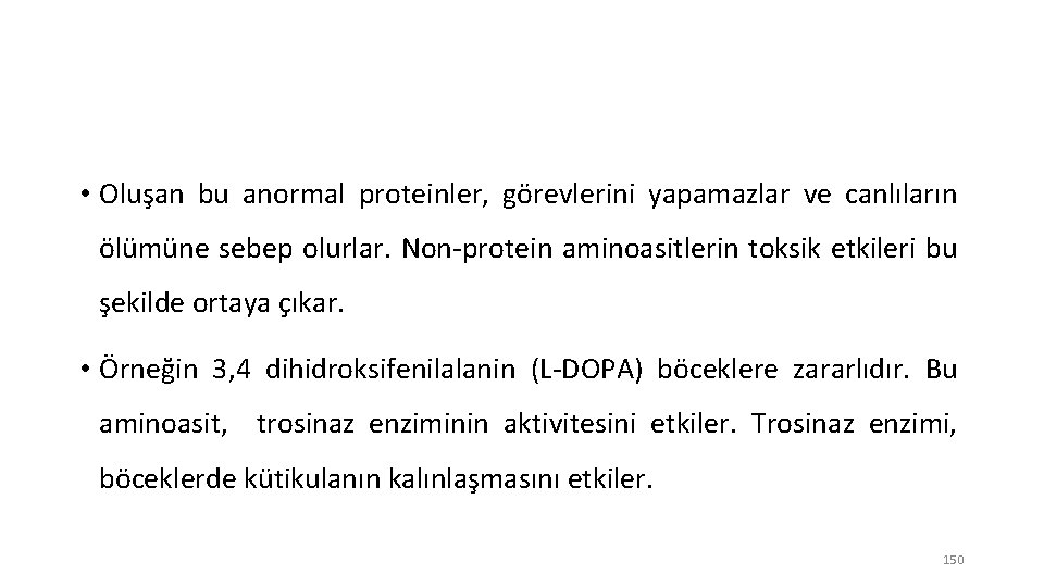  • Oluşan bu anormal proteinler, görevlerini yapamazlar ve canlıların ölümüne sebep olurlar. Non-protein