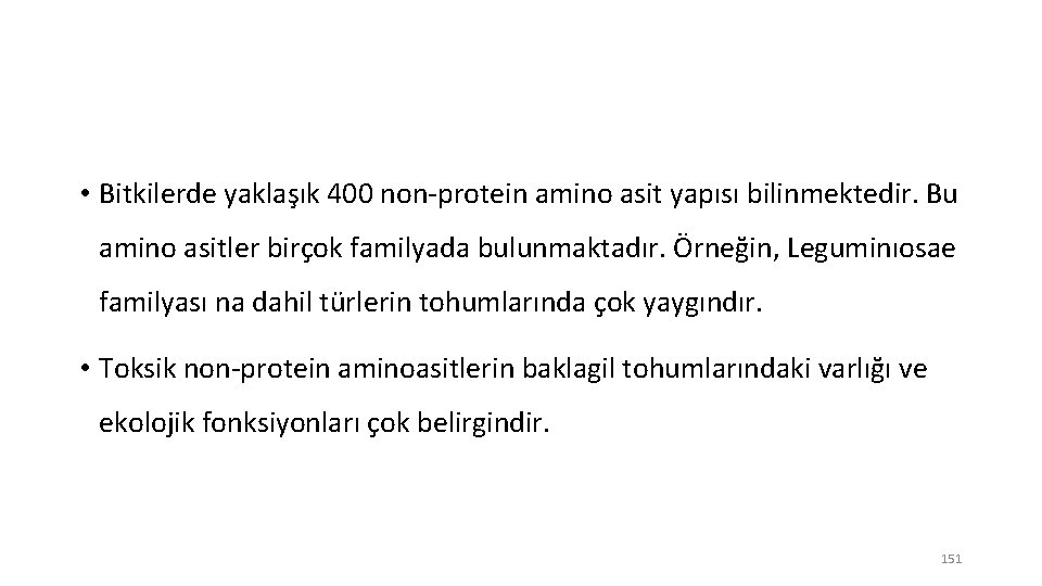  • Bitkilerde yaklaşık 400 non-protein amino asit yapısı bilinmektedir. Bu amino asitler birçok