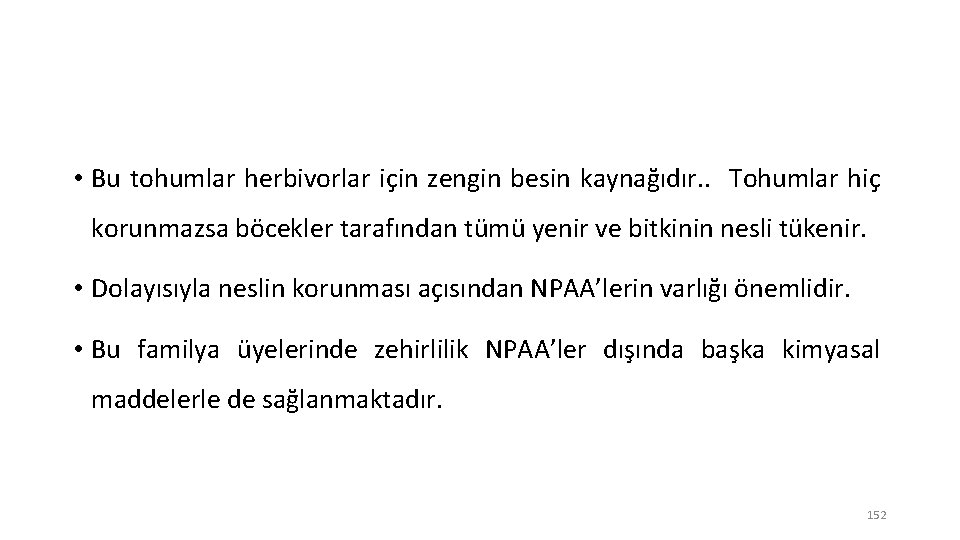  • Bu tohumlar herbivorlar için zengin besin kaynağıdır. . Tohumlar hiç korunmazsa böcekler