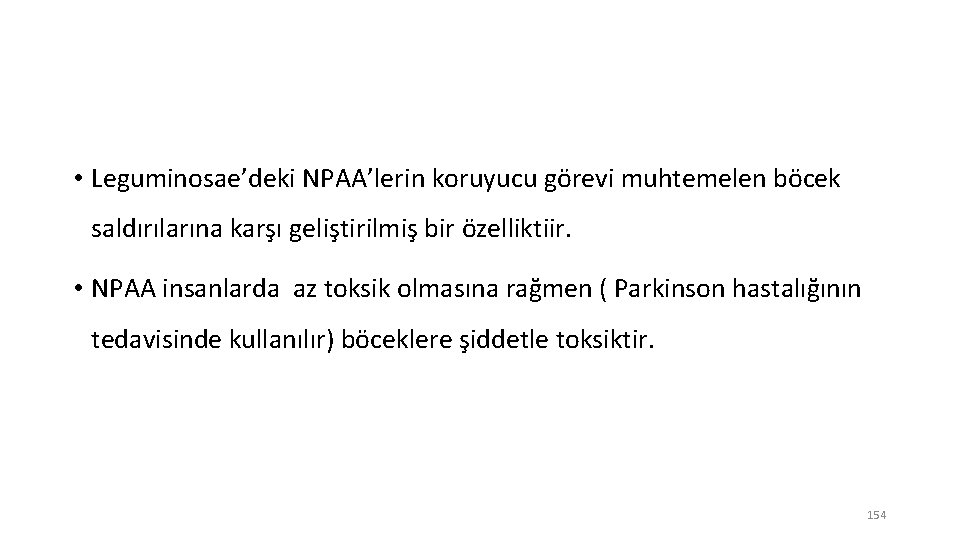  • Leguminosae’deki NPAA’lerin koruyucu görevi muhtemelen böcek saldırılarına karşı geliştirilmiş bir özelliktiir. •