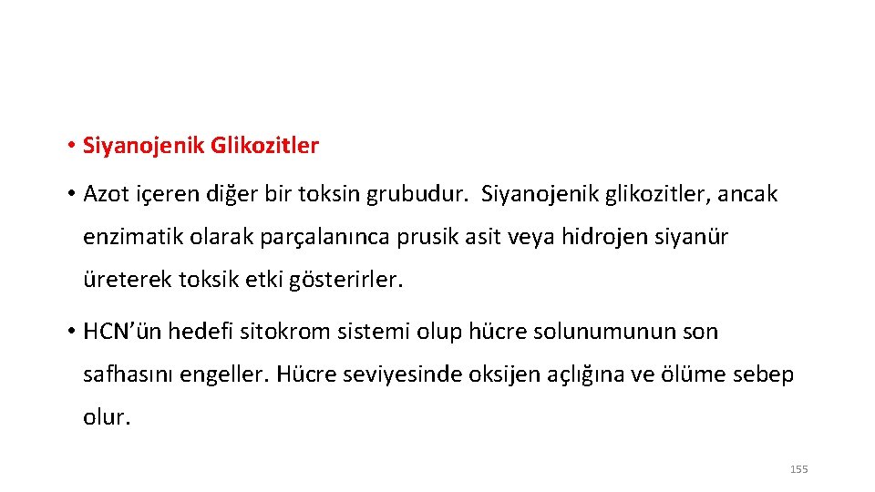  • Siyanojenik Glikozitler • Azot içeren diğer bir toksin grubudur. Siyanojenik glikozitler, ancak