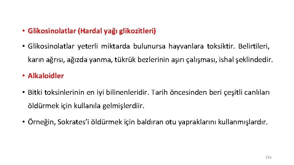  • Glikosinolatlar (Hardal yağı glikozitleri) • Glikosinolatlar yeterli miktarda bulunursa hayvanlara toksiktir. Belirtileri,