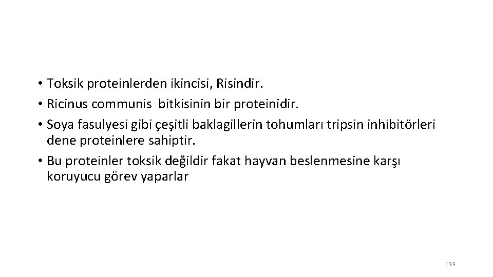  • Toksik proteinlerden ikincisi, Risindir. • Ricinus communis bitkisinin bir proteinidir. • Soya