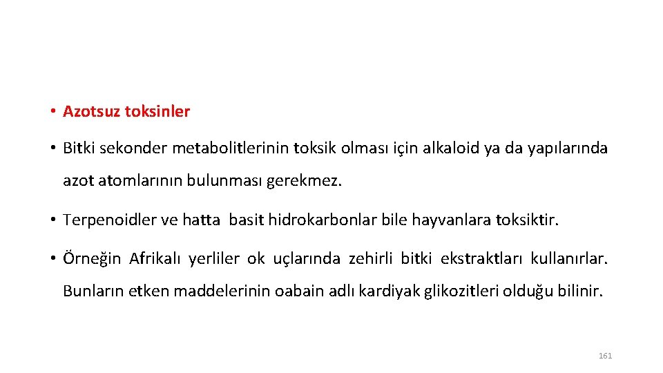  • Azotsuz toksinler • Bitki sekonder metabolitlerinin toksik olması için alkaloid ya da