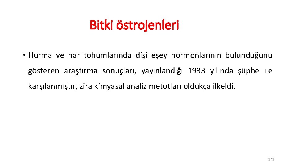 Bitki östrojenleri • Hurma ve nar tohumlarında dişi eşey hormonlarının bulunduğunu gösteren araştırma sonuçları,