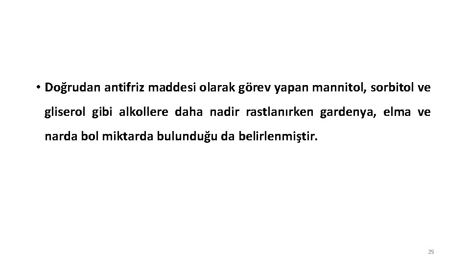  • Doğrudan antifriz maddesi olarak görev yapan mannitol, sorbitol ve gliserol gibi alkollere