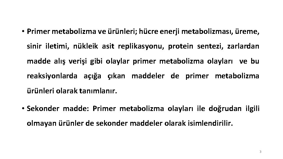  • Primer metabolizma ve ürünleri; hücre enerji metabolizması, üreme, sinir iletimi, nükleik asit