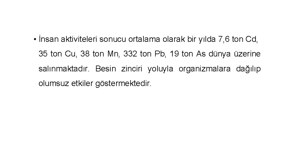  • İnsan aktiviteleri sonucu ortalama olarak bir yılda 7, 6 ton Cd, 35