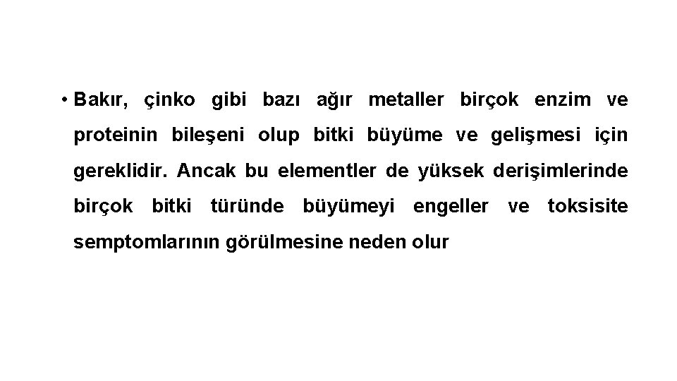  • Bakır, çinko gibi bazı ağır metaller birçok enzim ve proteinin bileşeni olup