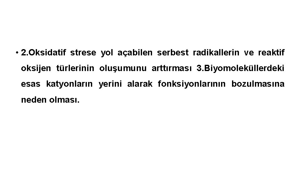  • 2. Oksidatif strese yol açabilen serbest radikallerin ve reaktif oksijen türlerinin oluşumunu