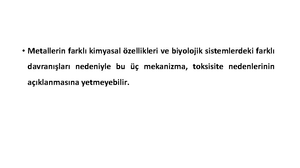  • Metallerin farklı kimyasal özellikleri ve biyolojik sistemlerdeki farklı davranışları nedeniyle bu üç