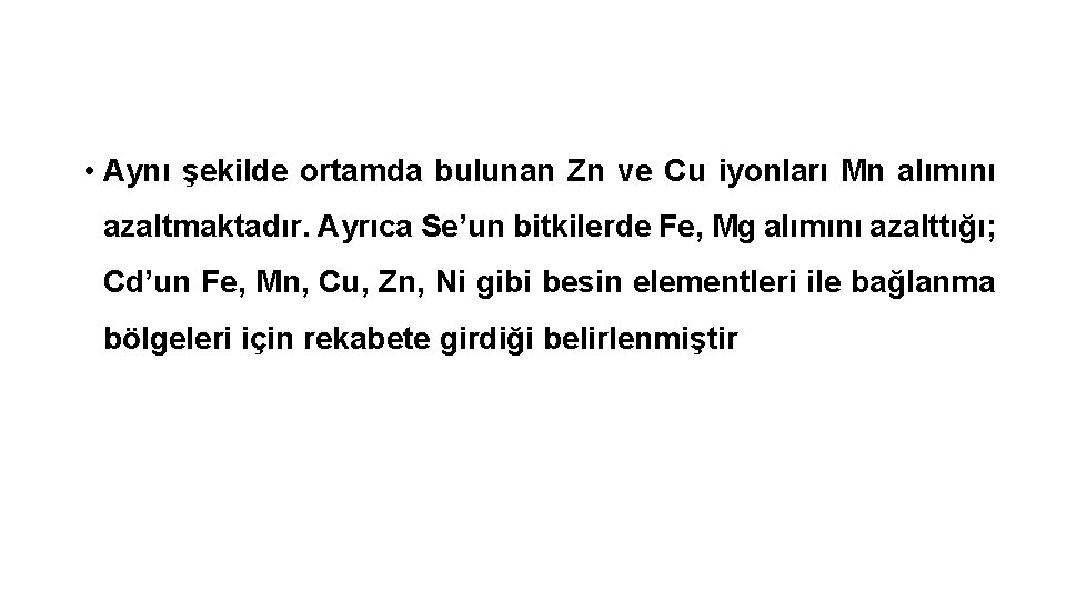  • Aynı şekilde ortamda bulunan Zn ve Cu iyonları Mn alımını azaltmaktadır. Ayrıca