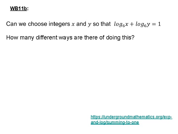 WB 11 b: How many different ways are there of doing this? https: //undergroundmathematics.