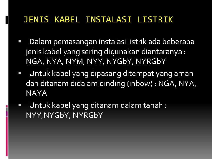 JENIS KABEL INSTALASI LISTRIK Dalam pemasangan instalasi listrik ada beberapa jenis kabel yang sering
