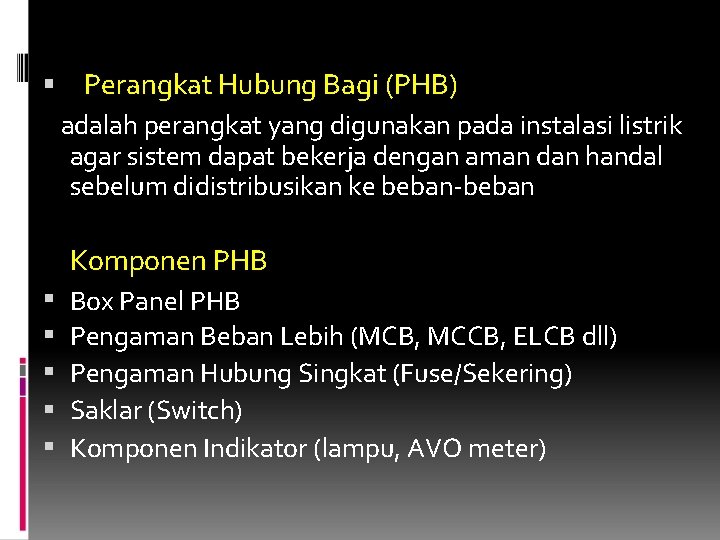  Perangkat Hubung Bagi (PHB) adalah perangkat yang digunakan pada instalasi listrik agar sistem