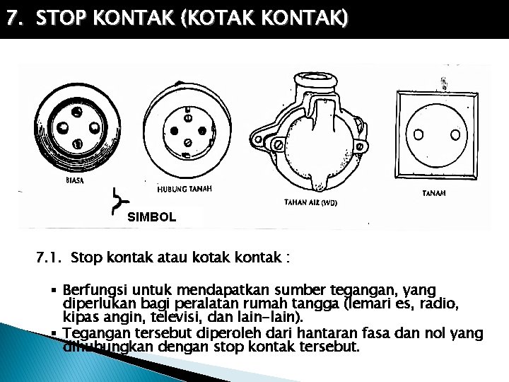 7. STOP KONTAK (KOTAK KONTAK) SIMBOL 7. 1. Stop kontak atau kotak kontak :