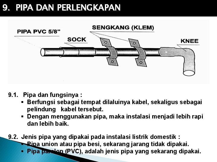 9. PIPA DAN PERLENGKAPAN 9. 1. Pipa dan fungsinya : Berfungsi sebagai tempat dilaluinya