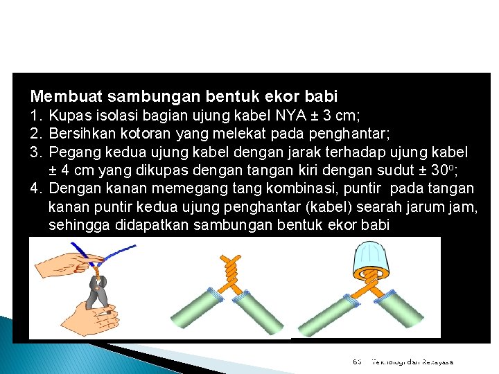 Membuat sambungan bentuk ekor babi 1. Kupas isolasi bagian ujung kabel NYA ± 3