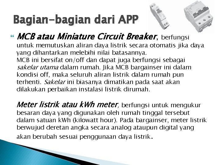 Bagian-bagian dari APP MCB atau Miniature Circuit Breaker, berfungsi untuk memutuskan aliran daya listrik