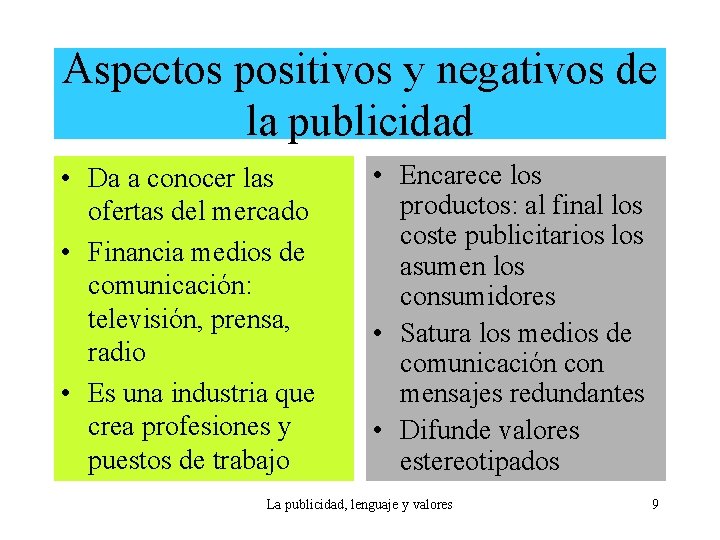 Aspectos positivos y negativos de la publicidad • Da a conocer las ofertas del