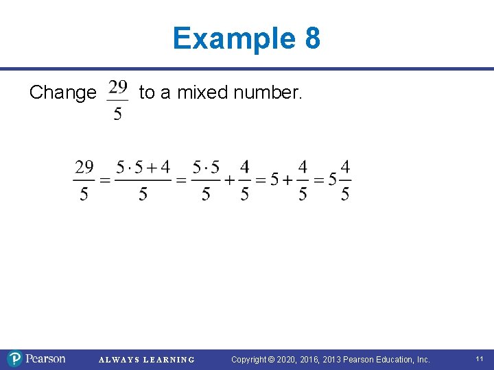 Example 8 Change to a mixed number. ALWAYS LEARNING Copyright © 2020, 2016, 2013