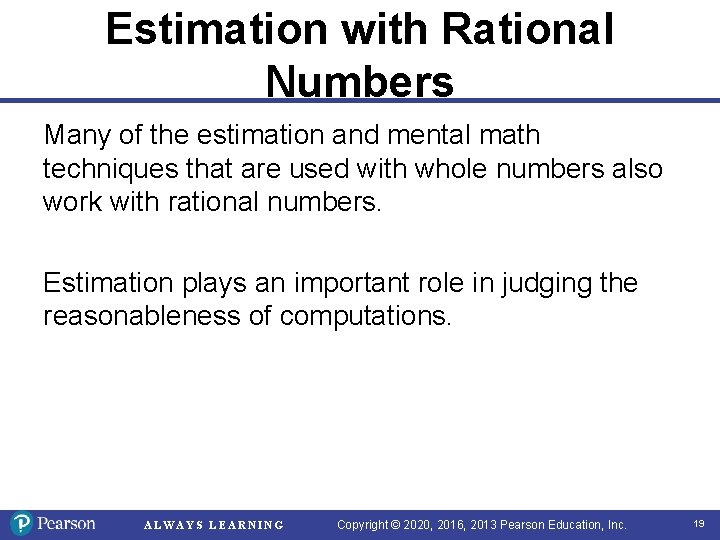 Estimation with Rational Numbers Many of the estimation and mental math techniques that are