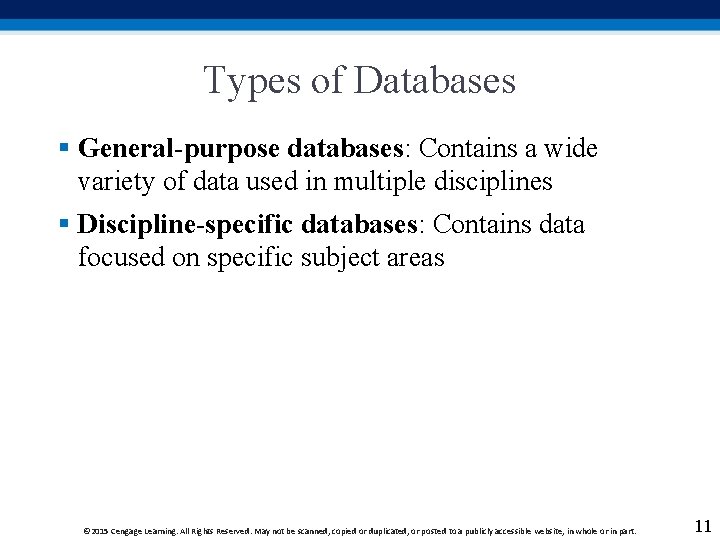 Types of Databases § General-purpose databases: Contains a wide variety of data used in