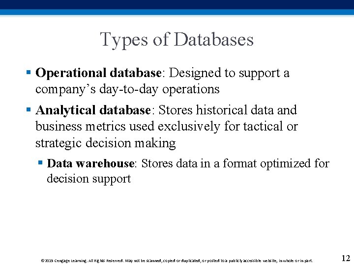 Types of Databases § Operational database: Designed to support a company’s day-to-day operations §