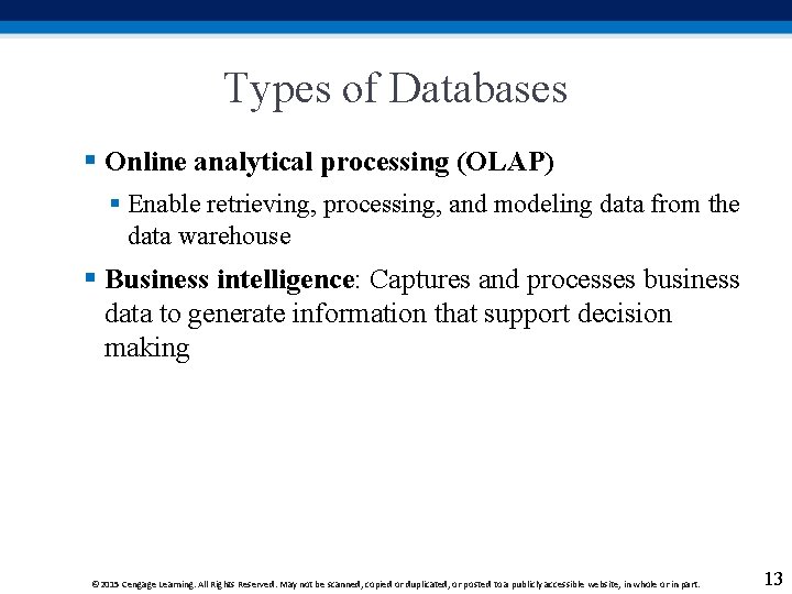 Types of Databases § Online analytical processing (OLAP) § Enable retrieving, processing, and modeling