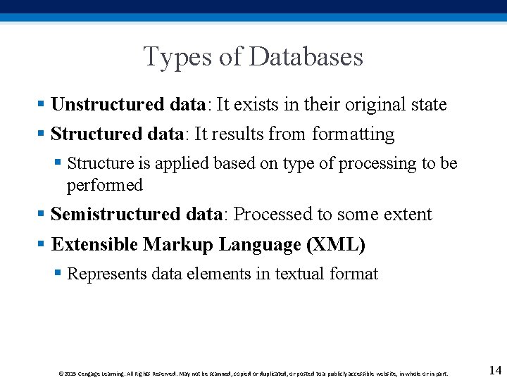 Types of Databases § Unstructured data: It exists in their original state § Structured